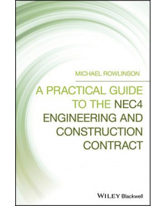 A Practical Guide to the NEC4 Engineering and Construction Contract