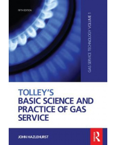 Tolley's Basic Science and Practice of Gas Service: (Gas Service Technology Volume 1)