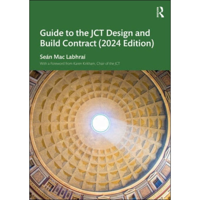 Guide to the JCT Design and Build Contract - 2024 Edition 