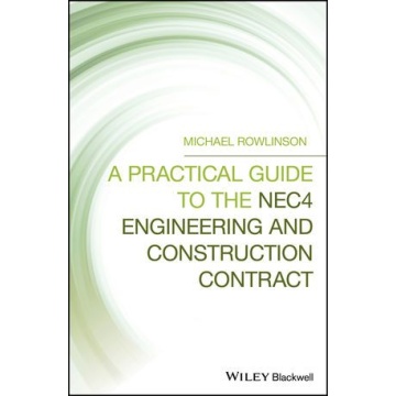 A Practical Guide to the NEC4 Engineering and Construction Contract